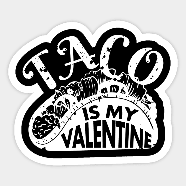 Taco Is My Valentine Funny V Day Design Taco Foodie Sticker by deificusArt